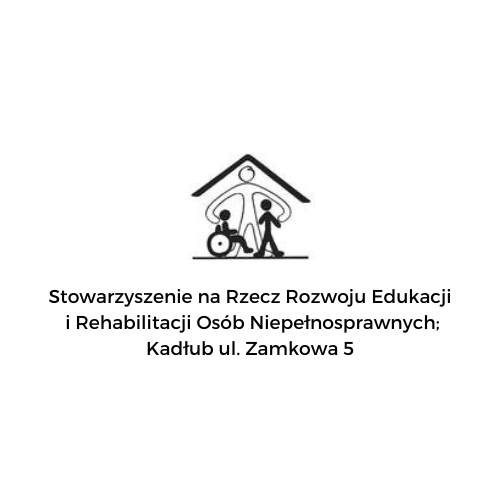 Stowarzyszenie na Rzecz Rozwoju Edukacji i Rehabilitacji Osób Niepełnosprawnych; Kadłub ul. Zamkowa 5